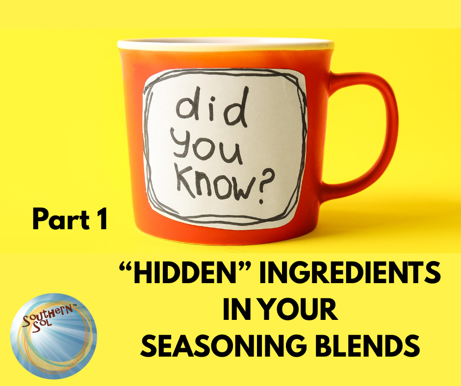 "Hidden" Ingredients in your Seasoning Blends