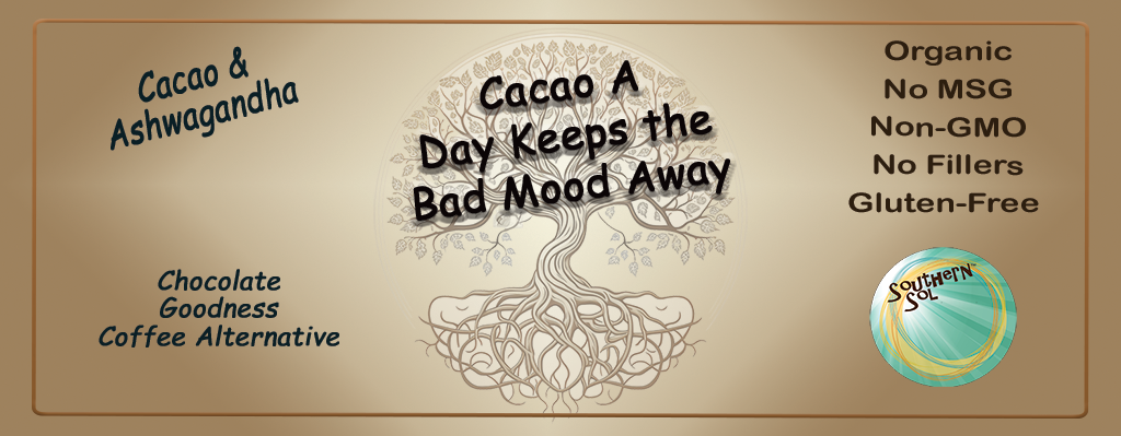 Cacao A Day Keeps the Bad Mood Away - Southern Sol