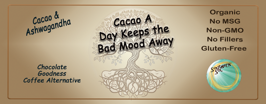 Cacao A Day Keeps the Bad Mood Away - Southern Sol