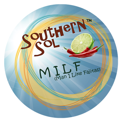 MILF - Man I Like Fajitas - Southern Sol Tin